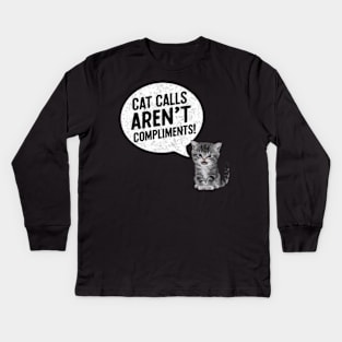 Cat Calls Aren't Compliments Feminist Womens Rights Pro Roe Kids Long Sleeve T-Shirt